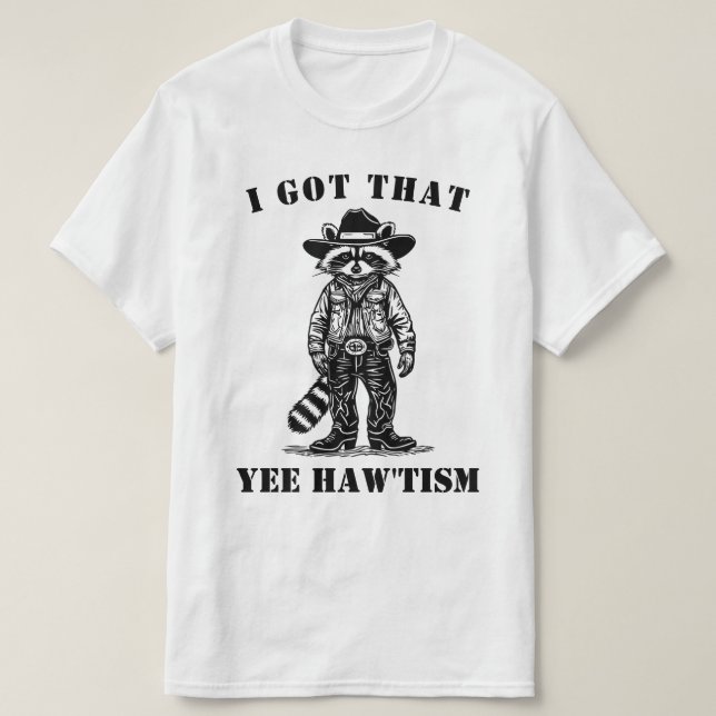 T-shirt cowboy raccoon I GOT THAT YEE HAW TISM autism (Design devant)