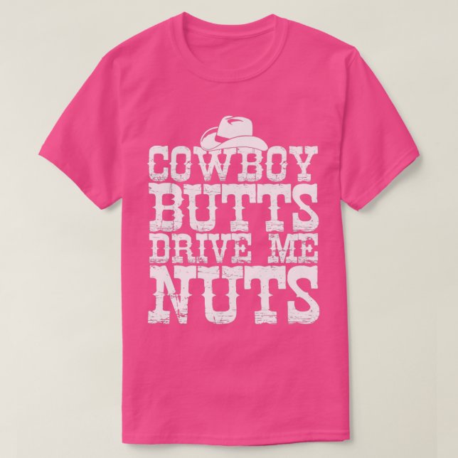 T-shirt Cowboys Butts Me Drive Nuts Western Texas Urban (Design devant)