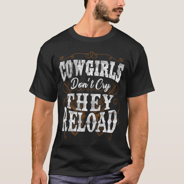 T-shirt Cowgirls Don't Cry They Reload Shirt  (Devant)