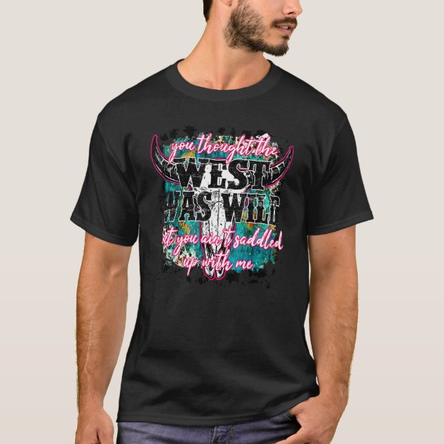 T-shirt Cowhide Bull Skull Vous n'êtes pas selle avec moi  (Devant)