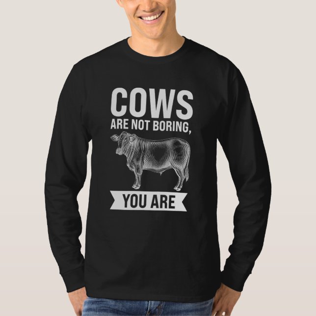 T-shirt Cows are not boring you are Cows (Devant)