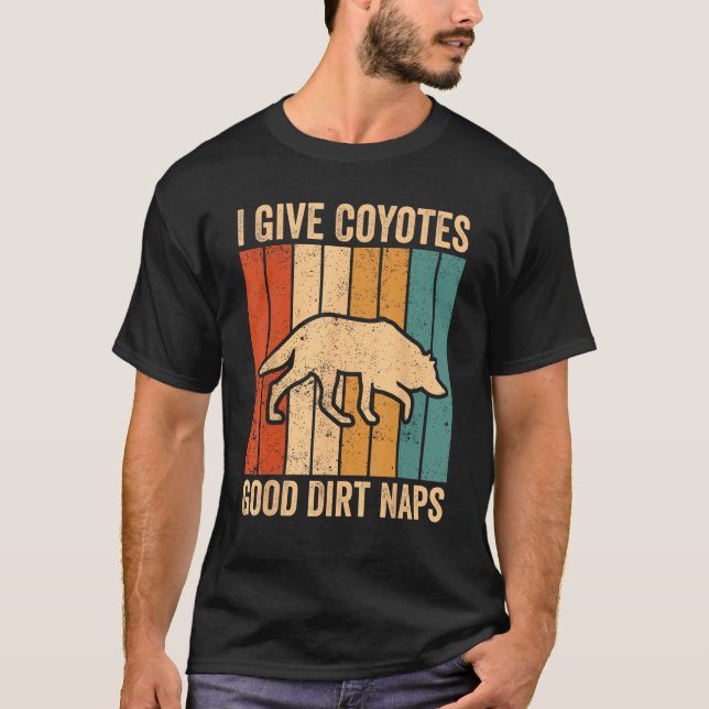 T-shirt Coyote Hunting Coyote Hunter Coyotes Good Dirt Nap (Devant)