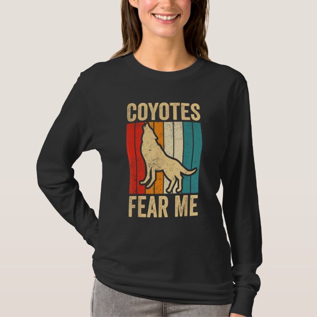T-shirt Coyote Hunting Coyote Hunter Yote Coyotes Fear Me (Devant)