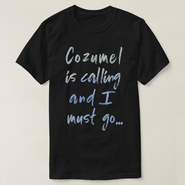 T-shirt Cozumel appelle et je dois y aller Tee-shirt souve (Design devant)