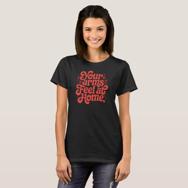 T-shirt Cozy In Your Arms Cute Romantic Typography Gift  (Devant entier)