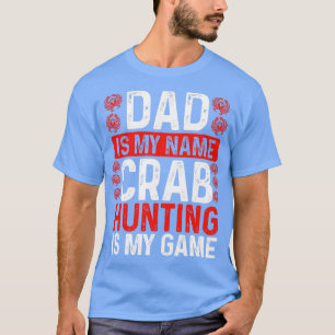 T-shirt Crab Hunting Dad Crab Fishing Papa Fathers Hunter
