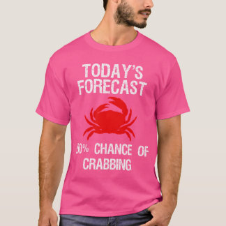 T-shirt Crabbing Funny Crab Hunter Today'S Forecast