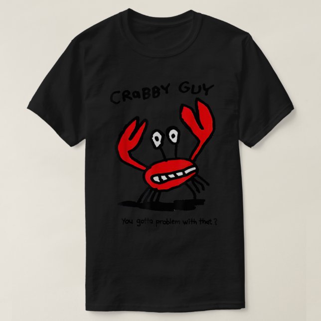 T-shirt Crabby Guy Vous Devriez Vous Trouver Un Problème A (Design devant)
