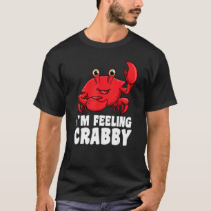 T-shirt Crabe Je ressens Crabby Animal Pun