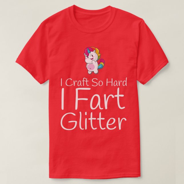 T-shirt Craft So Hard I Fart Glitter Funny Arts Crafting  (Design devant)