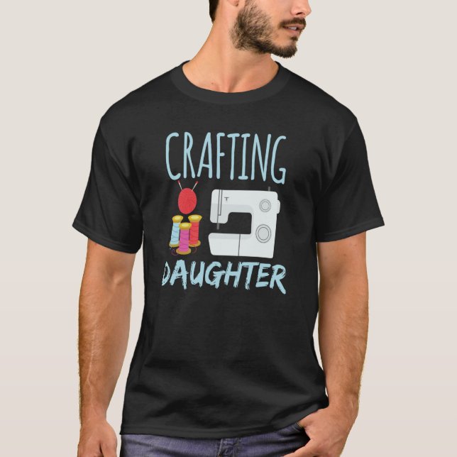 T-shirt Crafting Daughter Hobby Craft Crafter (Devant)