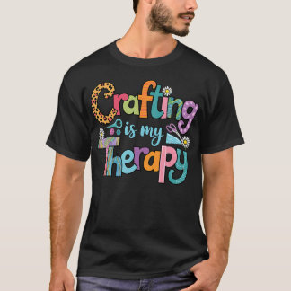 T-shirt Crafting Is My Therapy Sewing Knitting Crocheting 