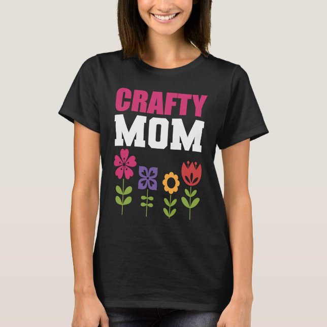T-shirt Crafty Mom Artist and Craftsman (Devant)