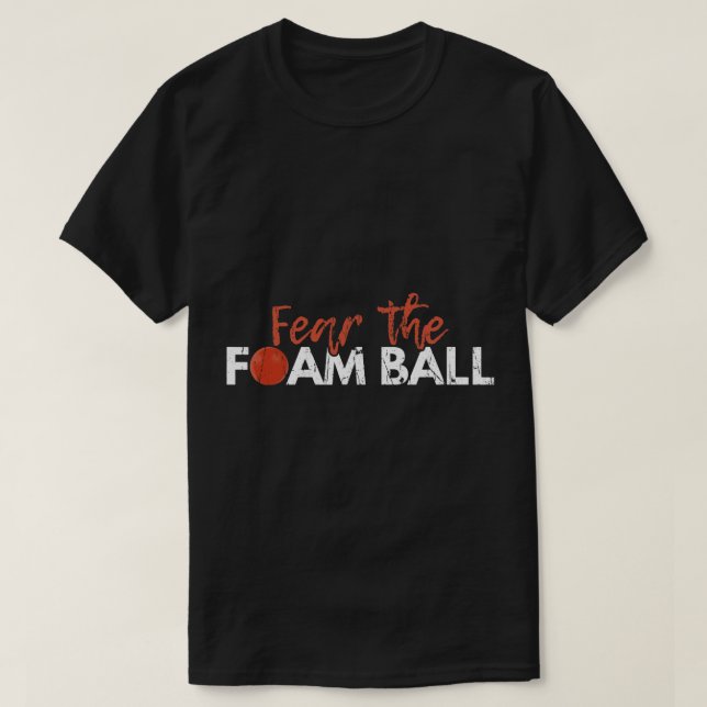 T-shirt Craignez la conception de la balle en mousse pour  (Design devant)