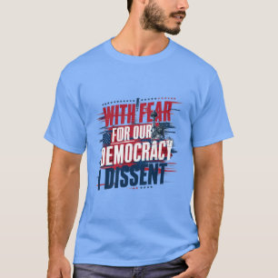 T-SHIRT CRAINTE POUR NOTRE DISSIDENCE DÉMOCRATIQUE