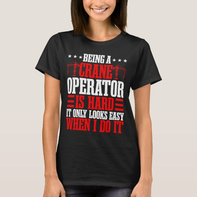 T-shirt Crane Operator Construction Mechanic Tower Heavy E (Devant)