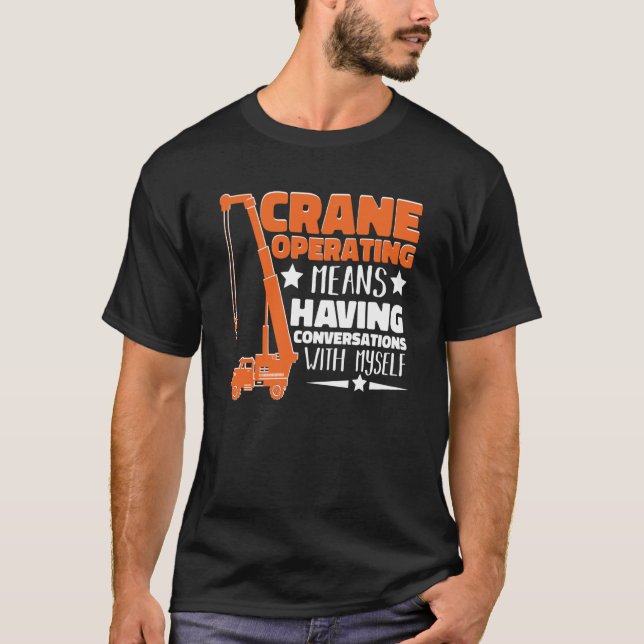 T-shirt Crane Operator means having fun Construction Worke (Devant)