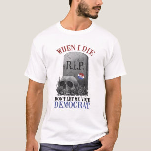 T-shirt Crâne quand je meurs Rip Ne me laissez pas voter D