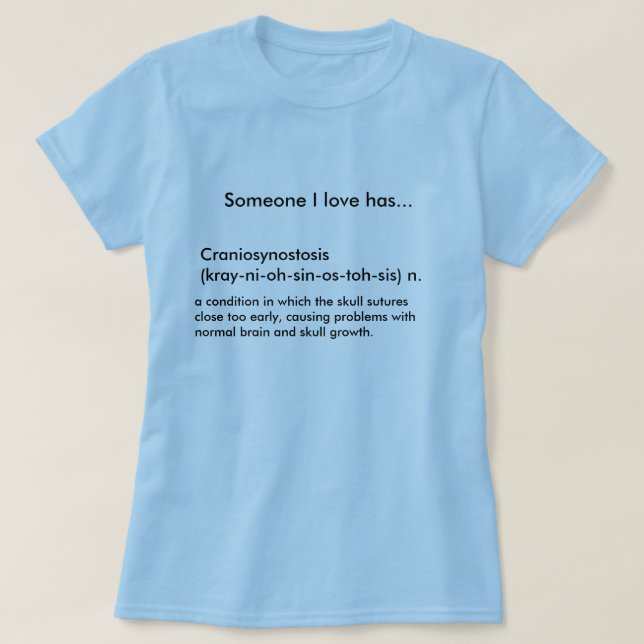 T-shirt Craniosynostose (kray-Ni-oh-péché-OS-toh-SiS) n…. (Design devant)