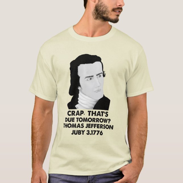 T-shirt Crap ça doit être rendu demain Thomas Jefferson Ju (Devant)