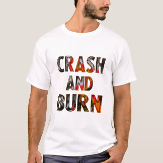 T-shirt Crash and burn
