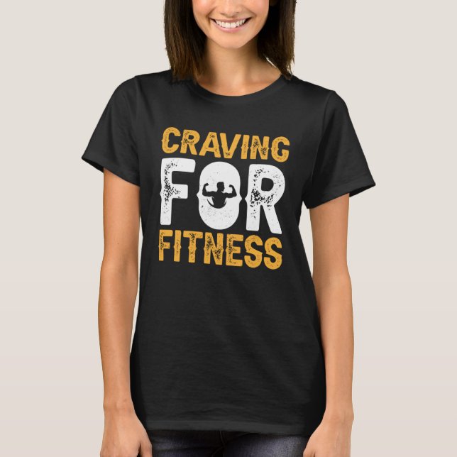 T-shirt Craving For Fitness Exercise Weights Workout Weigh (Devant)