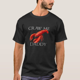 T-shirt Craw Me Daddy Funny Mème Crawdad Crayfish Ironique