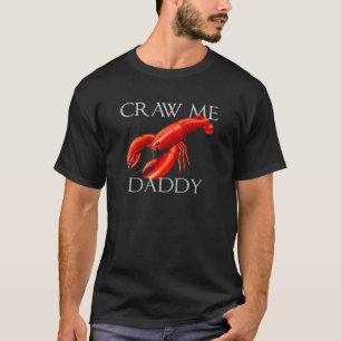 T-shirt Craw Me Daddy Mème Crawdad Crayfish Ironic Seafoo