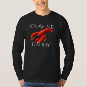 T-shirt Craw Me Daddy Mème Crawdad Crayfish Ironic Seafoo