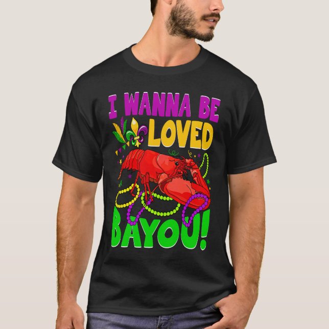 T-shirt Crawfish Boil I Wanna Be  Loved Bayou Mardi Gras (Devant)
