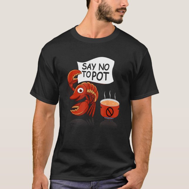 T-shirt Crawfish Pun Say No To Pot Lobster Festival Seafoo (Devant)