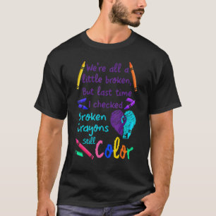 T-shirt Crayons Cassés Colorent Encore La Santé Mentale Du