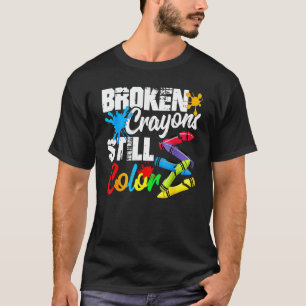 T-shirt Crayons Cassés Continuent de Colorier Sensibilisat