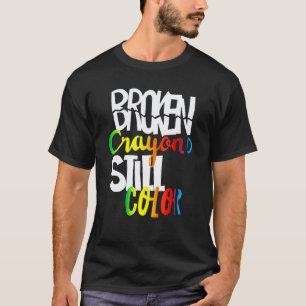 T-shirt Crayons Cassés Continuent de Colorier Sensibilisat