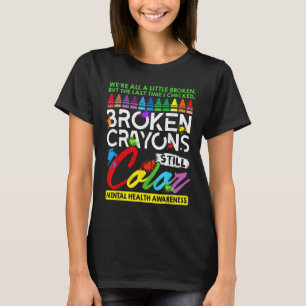 T-shirt Crayons cassés Couleur encore Santé mentale S Sens