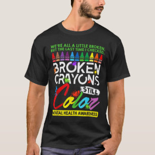 T-shirt Crayons cassés Couleur encore Santé mentale S Sens