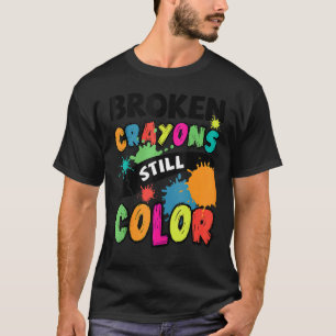 T-shirt Crayons cassés Couleur encore Sensibilisation à la