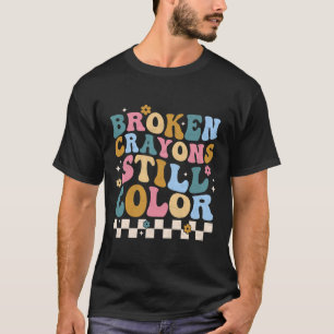 T-shirt Crayons cassés Couleur encore Sensibilisation à la