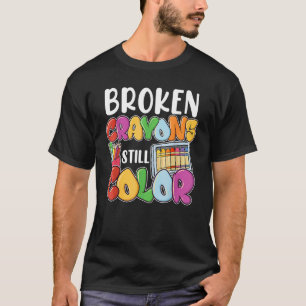 T-shirt Crayons cassés Couleur encore Sensibilisation à la