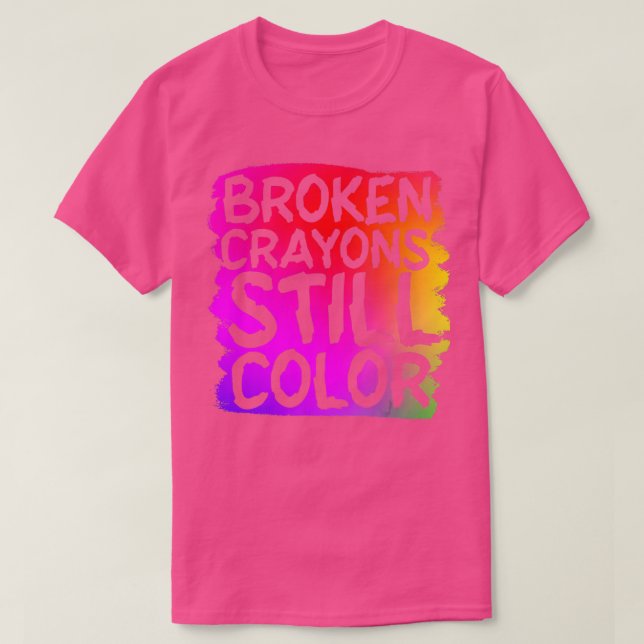 T-shirt Crayons cassés Couleur encore Sensibilisation à la (Design devant)