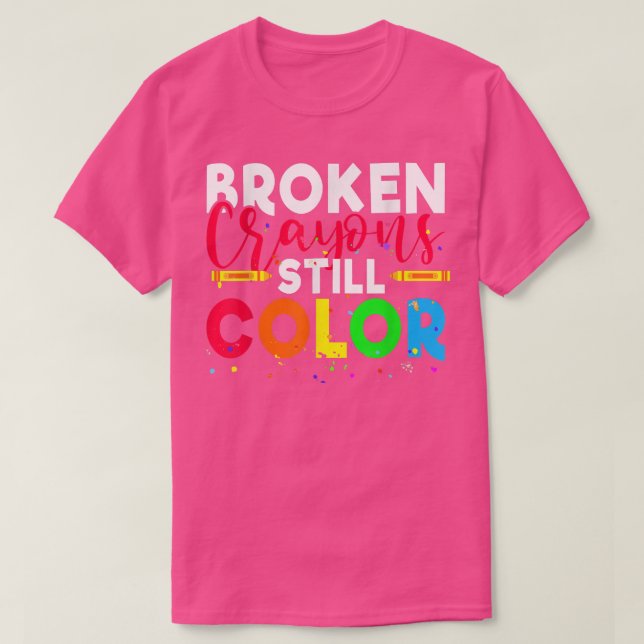 T-shirt Crayons cassés Couleur encore Sensibilisation à la (Design devant)