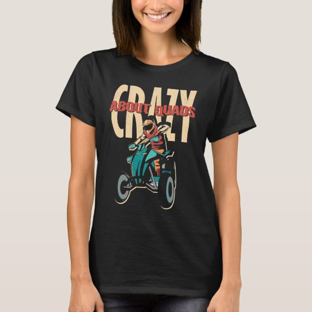 T-shirt Crazy About Quads Offroad Motocross Racing ATV Rid (Devant)