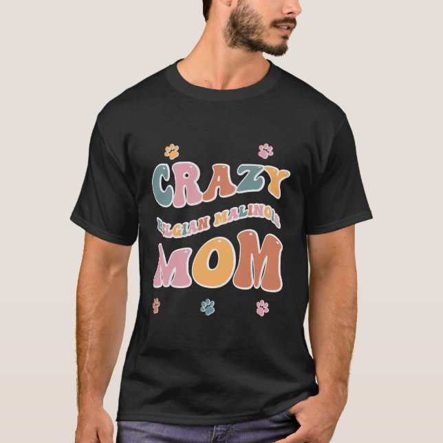 T-shirt Crazy Belge Malinois Maman Design Pour Amoureux de (Devant)