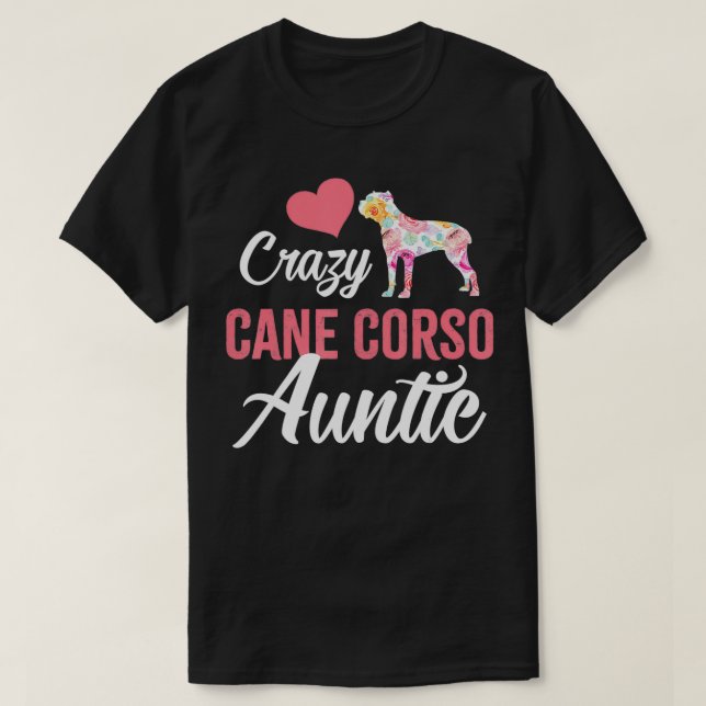 T-shirt Crazy Canse Corso Tante Drôle chien  (Design devant)
