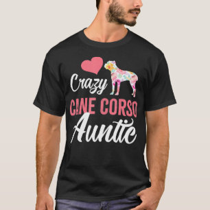 T-shirt Crazy Canse Corso Tante Drôle chien 