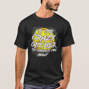 T-shirt Crazy Catcher Softball Bat Ball Baseball Femmes Me
