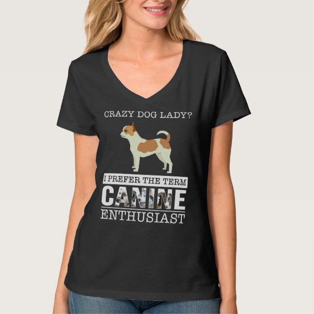 T-shirt Crazy Chihuahua Chien Lady Je Préfère Le Terme Can (Devant)