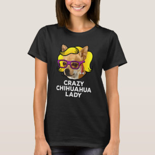 T-shirt Crazy Chihuahua Lady Love Chihuahua Maman Wig