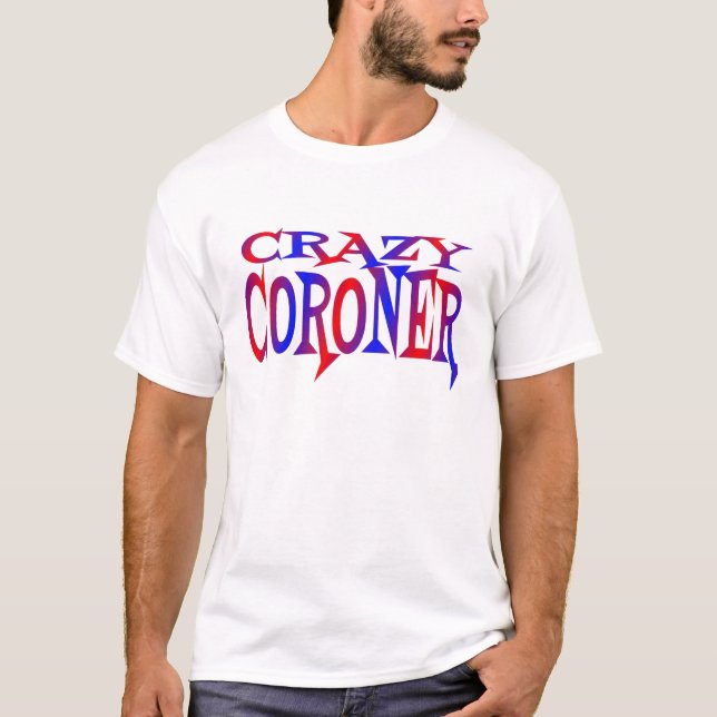T-shirt Crazy Coroner (Devant)