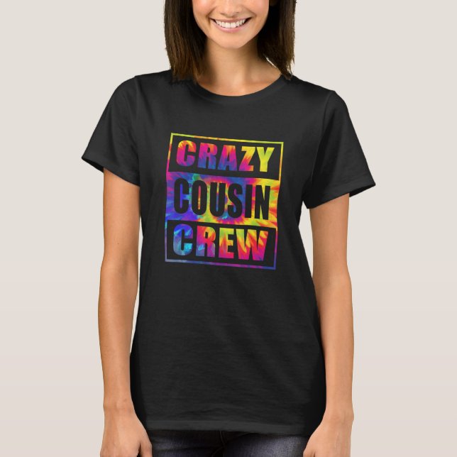 T-shirt Crazy Cousin Crew  Cousin Squad Matching Tie Dye (Devant)